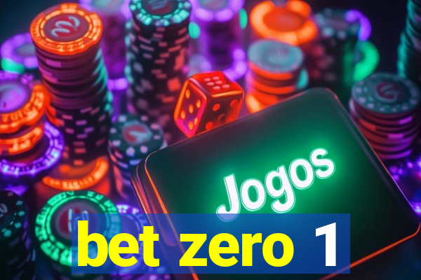 bet zero 1